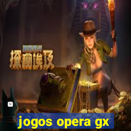 jogos opera gx